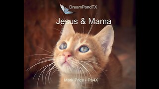 DreamPondTX/Mark Price - Jesus & Mama (P4X at the Pond, PU)