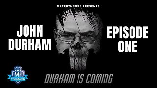 John Durham – Episode One – Durham is Coming - 5-14-22