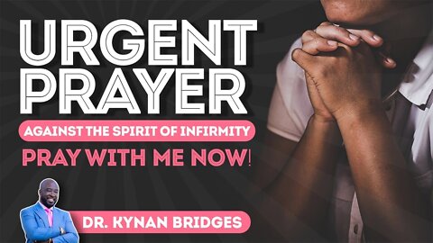 URGENT PRAYER Against The Spirit of INFIRMITY!!! Pray with me NOW!!!