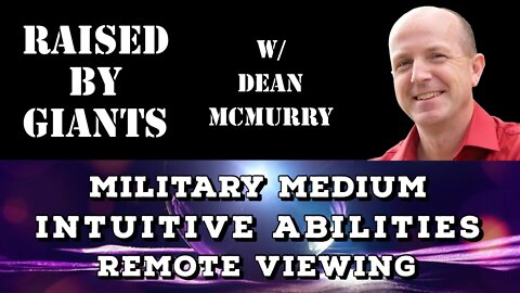 Military Medium, Intuitive Abilities, Remote Viewing with Dean McMurry