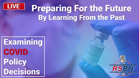 LIVE: Preparing For the Future By Learning From the Past: Examining COVID Policy Decisions 2/28/23