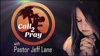 Call 2 Pray with Pastor Jeff Lane - RePlay