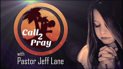 Call 2 Pray with Pastor Jeff Lane - RePlay