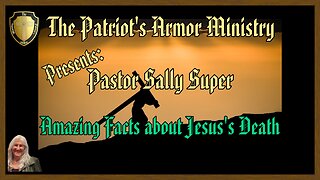 Pastor Sally - Amazing Facts About the Death of Jesus