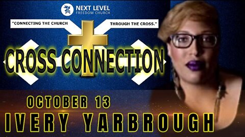 Cross Connection 2022 - Ivery Yarbrough (10/13/22)
