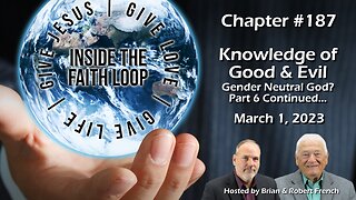 Knowledge of Good and Evil: Part 6 Continued - Gender Neutral God? | Inside The Faith Loop