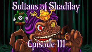 Sultans of Shadilay Podcast - Episode 111 - 12/08/2023