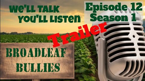 Broadleaf Bullies Season 1 Episode 12 Trailer | 2021 Cigar Prop