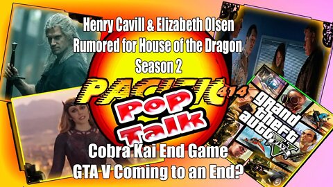 PACIFIC414 Pop Talk: #HenryCavill #ElizabethOlsen #HouseOfDragon #CobraKai #GTA5