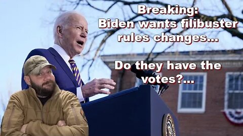 Breaking: Biden endorses filibuster changes… Do they actually have the votes?... They may not...