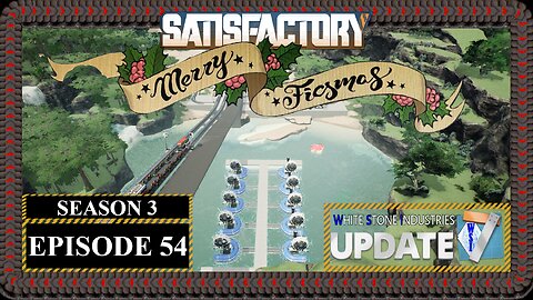 Modded | Satisfactory Ficsmas | S3 Episode 54
