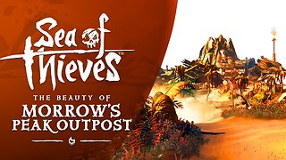 Sea of Thieves: The Beauty of Morrow's Peak Outpost