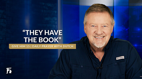 "They Have The Book" | Give Him 15: Daily Prayer with Dutch | June 28, 2024