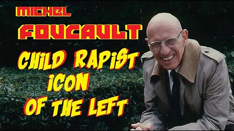 Foucault - Ch1ld Ra@p1st Icon of the Left