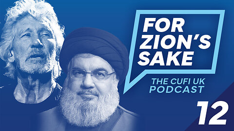 EP12 For Zion's Sake Podcast | Roger Waters conflates Israel with Nazis, Nasrallah threatens war