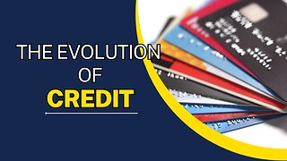 The Evolution Of Credit