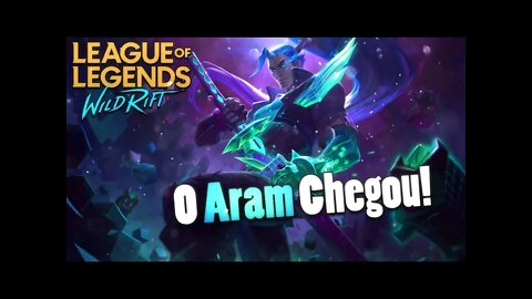 O MODO ARAM CHEGOU NO WILD RIFT