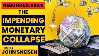 Rebunked #139 | The Impending Monetary Collapse | John Sneisen