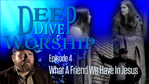 Episode 4: What A Friend We Have In Jesus