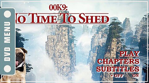 00K9: No Time to Shed - DVD Menu