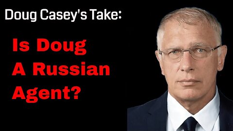 Is Doug A Russian Agent?