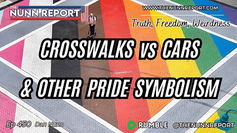 Ep 450 Crosswalks vs Cars & Pride Symbolism - The Nunn Report w/ Dan Nunn