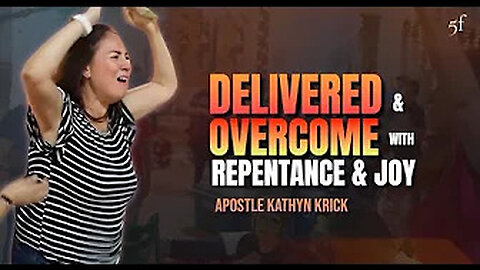 Delivered & Overcome with Repentance & Joy