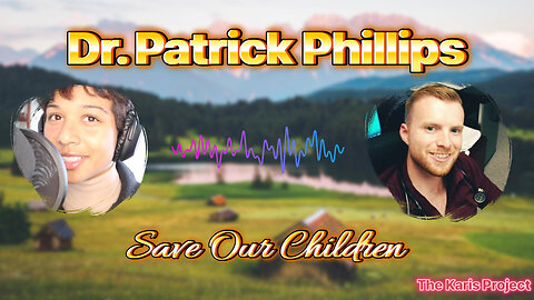 Dr. Patrick Phillips: Save our Children