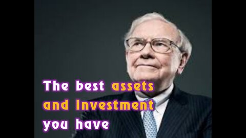 The best assets and investment you have