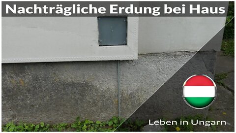 Nachträgliche Erdung bei Haus in Ungarn - Leben in Ungarn