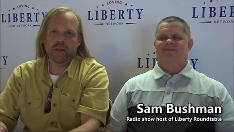 Liberty Round Table w/ Sam Bushman: Guests Vicky Davis and Casey Whalen Hour 1 July 20, 2022