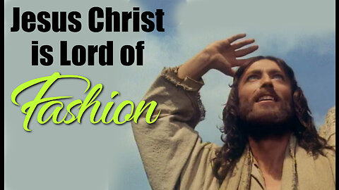 Jesus Christ is Lord of Fashion