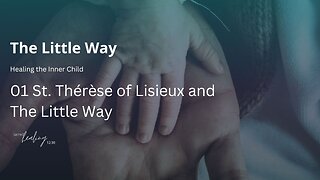 01 Ep #494 St. Thérèse of Lisieux and The Little Way