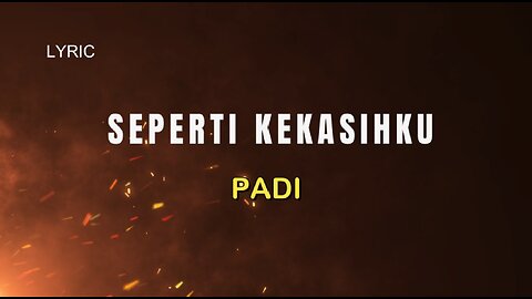 SEPERTI KEKASIHKU || PADI || LYRIC