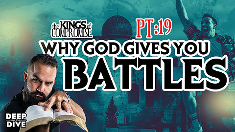 Dive Bible Study | Kings of Compromise pt19: Why God gives you battles.