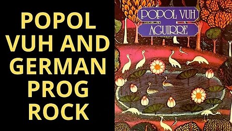 POPOL VUH AND GERMAN PROG ROCK