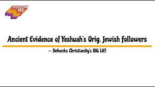 Ancient Evidence of Yeshuah's Orig. Jewish Followers -- Debunks Christianity's BIG LIE!