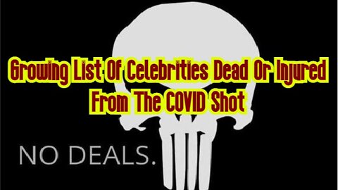 Growing List Of Celebrities Dead Or Injured From The COVID Shot