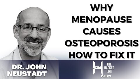Why Menopause Causes Osteoporosis & How To Fix It - Dr. John Neustadt