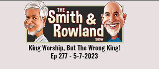 King Worship, But The Wrong King! - Ep 277 - 5-7*2023