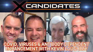 Kevin Loughrey Interview – COVID, Viruses & Antibody Dependent Enhancement - XCandidates Ep114