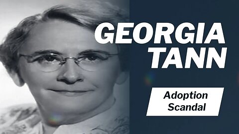 Uncovering the Georgia Tann Adoption Home Scandal