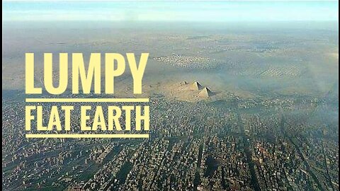 Lumpy Earth | Flat Earth Reality