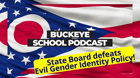 State School Bd. Fights Gender Identity Policy: Buckeye School Podcast 8