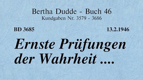 BD 3685 - ERNSTE PRÜFUNGEN DER WAHRHEIT ....