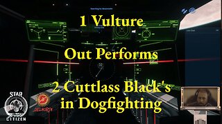 Star Citizen [ 1 Vulture out performs 2 Cuttlass Black's in Dogfighting ]