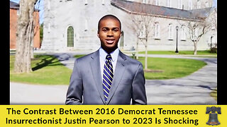 The Contrast Between 2016 Democrat Tennessee Insurrectionist Justin Pearson to 2023 Is Shocking