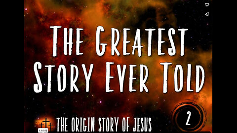 THE ORIGIN STORY OF JESUS Part 99: The Greatest Story Ever Told