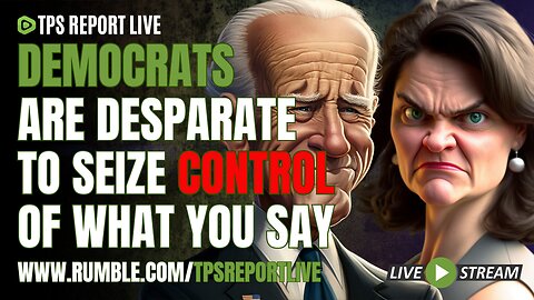 DEMS CAN'T STOP TRYING TO CONTROL YOUR SPEECH | TPS Report Live 9pm