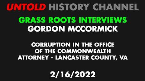 Grass Roots Interviews Episode 1 Gordon McCormick - Exposing Corruption in the DA's Office